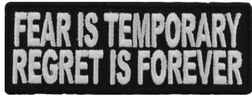 Fear Is Temporary Regret Is Forever Iron on Morale Patch